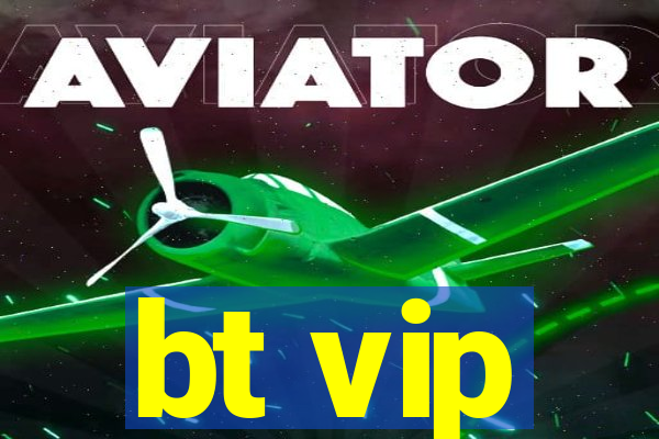 bt vip